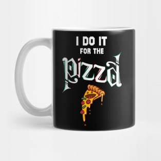 i do it for the pizza Mug